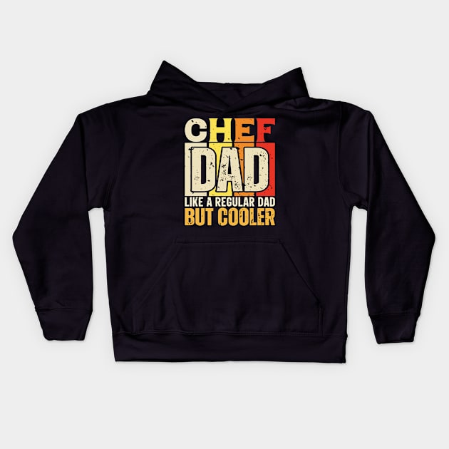 chef Dad Like a Regular Dad but Cooler Design for Fathers day Kids Hoodie by rhazi mode plagget